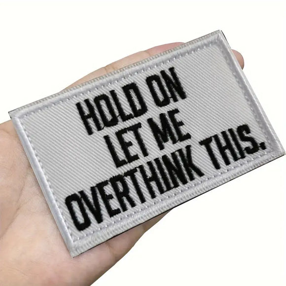 Hold On Let Me Overthink ThisTactical Velcro Patch